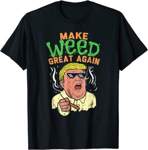 Trump Cool Marijuana Make Weed Great Again Cannabis T-Shirt