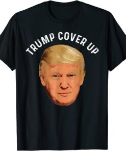 Trump Cover Up Trump Meme Tee Shirt