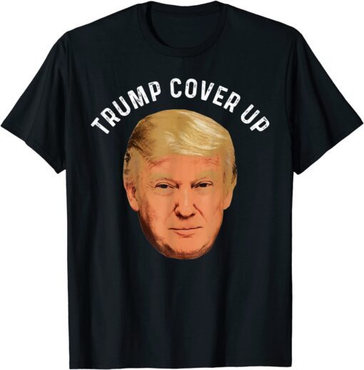 Trump Cover Up Trump Meme Tee Shirt