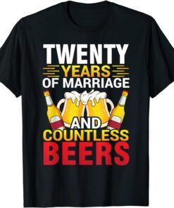 Twenty Years Of Marriage Countless Beers Husband Wife Drunk Tee Shirt