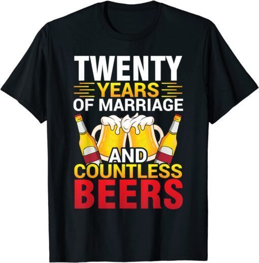 Twenty Years Of Marriage Countless Beers Husband Wife Drunk Tee Shirt