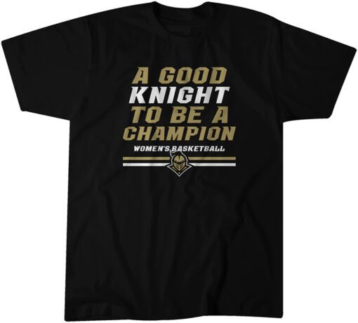 UCF Women's Basketball A Good Knight to be a Champion Tee Shirt