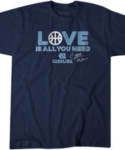 UNC Basketball Caleb Love is All You Need Shirt