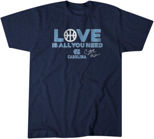 UNC Basketball Caleb Love is All You Need Shirt