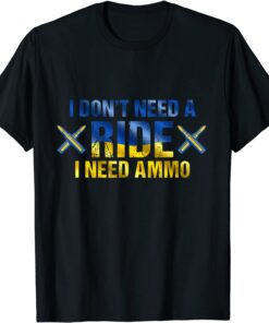 Stop Putin Ukraine's president saying I Need Ammo Not A Ride Ukraine T-Shirt