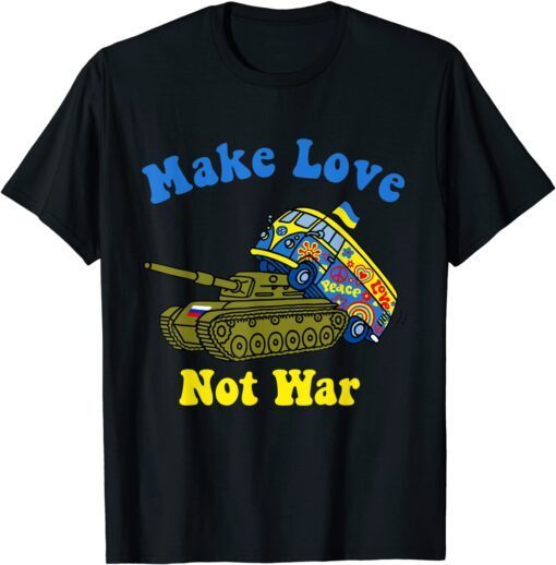Ukrainian Gypsy on Russian Tank Support Make Love Not War Peace Ukraine Shirt