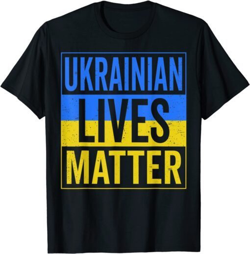 Ukrainian Lives Matter I Stand With Ukraine Ukrainian Lover T-Shirt