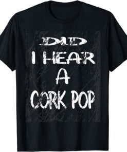 Vintage Did I Hear A Cork Pop Tee Shirt