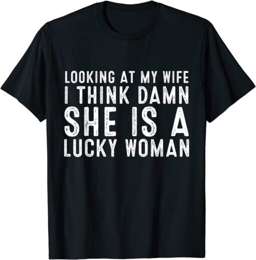 Vintage Looking At My Wife Dad Joke Quote Husband Tee Shirt