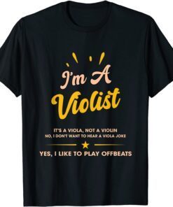 Violists It's Not A Violin Tee Shirt