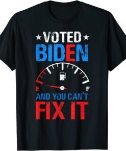 Voted Biden And You Can't Fix It Gas Prices Meme Anti Biden Tee Shirt