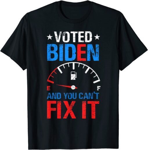 Voted Biden And You Can't Fix It Gas Prices Meme Anti Biden Tee Shirt