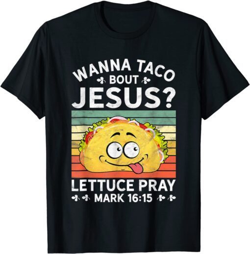 Wanna Taco Bout Jesus Tee Shirt