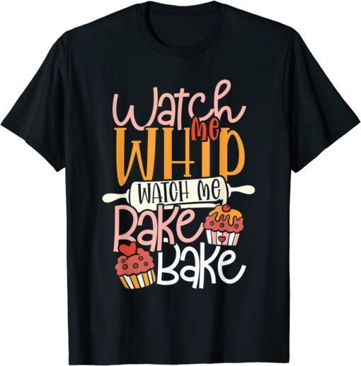 Watch Me Bake Bake Cupcake & Cookies Tee Shirt