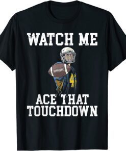 Watch me Ace That Touchdown Footballer Tee Shirt