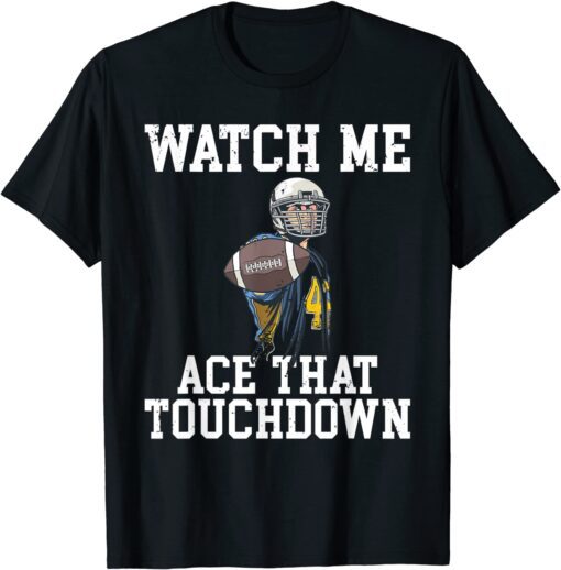 Watch me Ace That Touchdown Footballer Tee Shirt