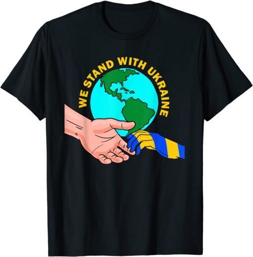 We Stand With Ukraine Ukrainian Flag Earth Peace Freedom Peace Ukraine T-Shirt