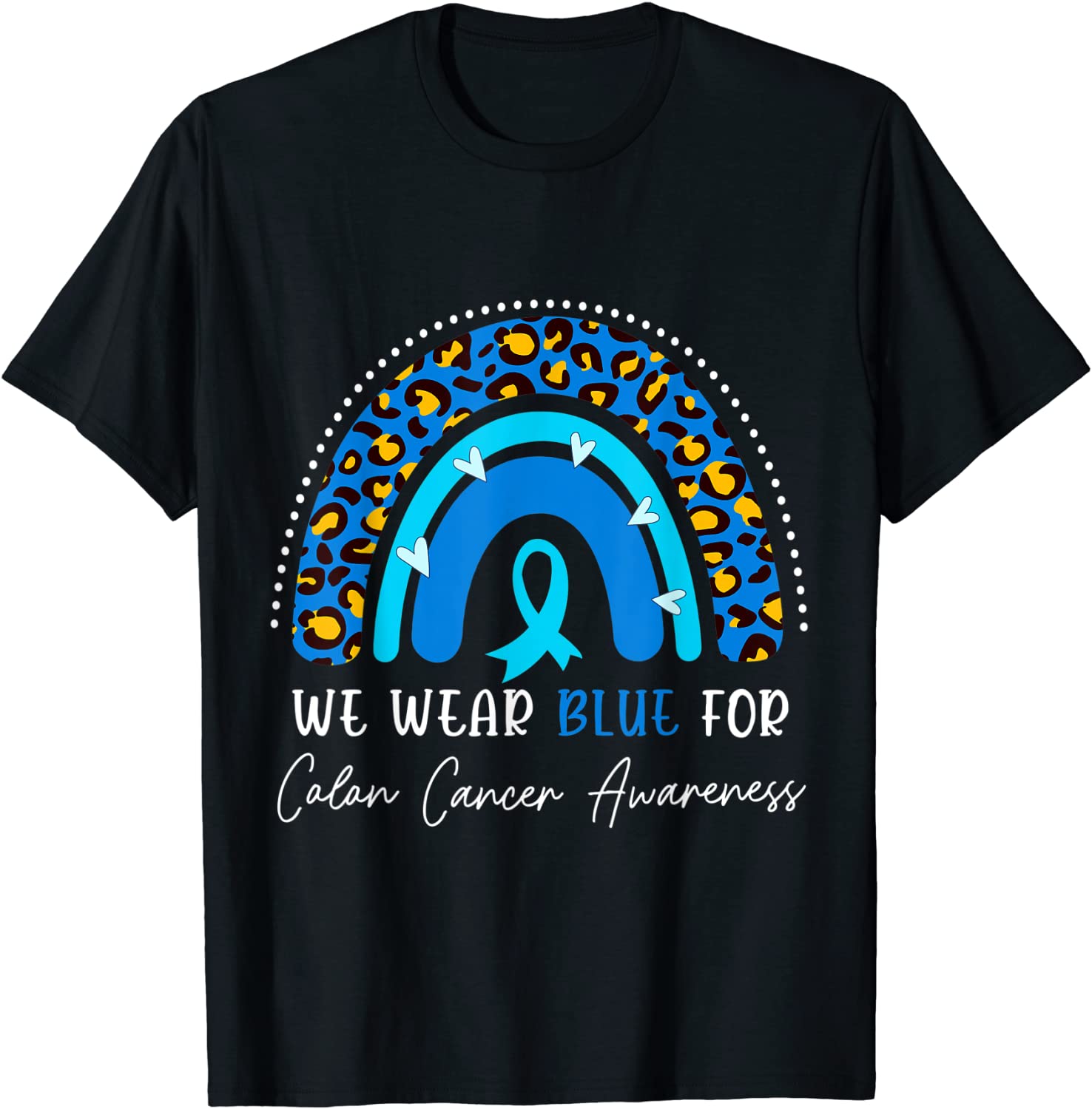 We Wear Blue Colorectal Colon Cancer Leopard Rainbow Print Tee Shirt ...