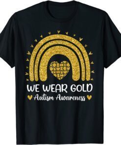 We Wear Gold For Autism Awareness Month Autistic Rainbow Tee Shirt