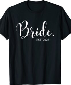 Wedding Honeymoon Bachelorette Fiancée Wife Bride Est 2023 Tee Shirt