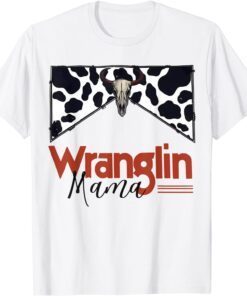 Western Country Music Wranglin Mama Western Mom Mothers Day Tee Shirt