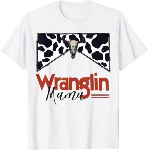 Western Country Music Wranglin Mama Western Mom Mothers Day Tee Shirt