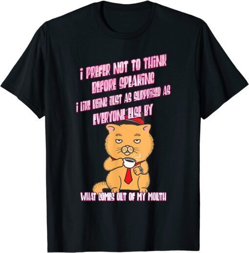 What Comes Out Of My Mouth T-Shirt