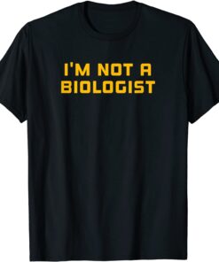 What's a Woman Ketanji Brown Jackson I'm Not a Biologist Tee Shirt