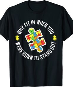 Why Fit In When You Were Born To Stand Out Autism Tee Shirt