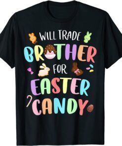 Will Trade Brother For Easter Candy Bunny Chocolate Tee Shirt
