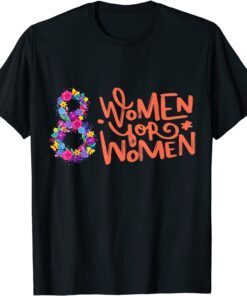 Women For Women Happy International Women's Day 2022 Tee Shirt