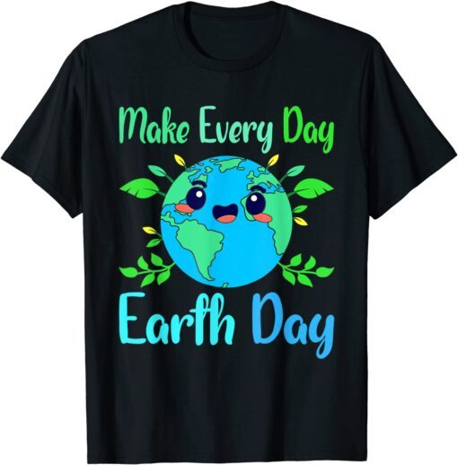 World Earth Day Make Every Day Earth Day Tee Shirt