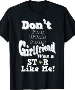You Wish Girlfriend Was A Star Like Me OES Mother's Day Tee Shirt