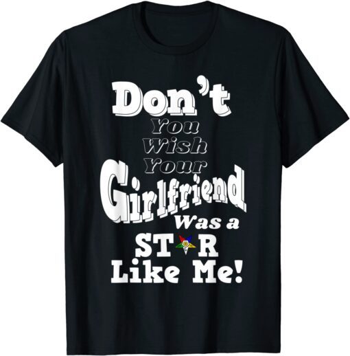 You Wish Girlfriend Was A Star Like Me OES Mother's Day Tee Shirt