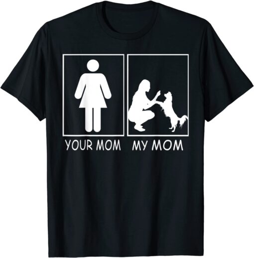 Your Mom My Mom - Mom Dog from son & daughter Tee Shirt