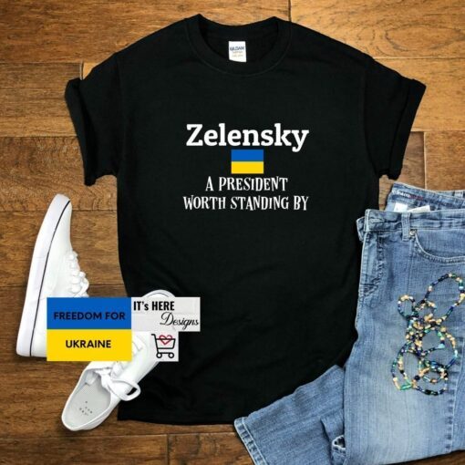 Zelensky A President Worth Standing By Ukrainian Support Peace Ukraine Shirt