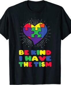 be kind i have the tism autism awareness day Tee Shirt