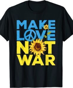 Make Love Not War Sunflower Ukrainian I Stand With Ukraine Peace Ukraine T-Shirt