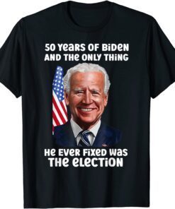 50 Years Of Biden And The Only Thing He Ever Fixed Vintage Tee Shirt