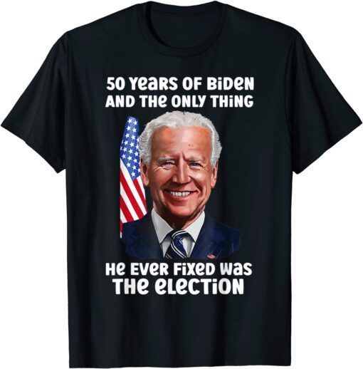 50 Years Of Biden And The Only Thing He Ever Fixed Vintage Tee Shirt