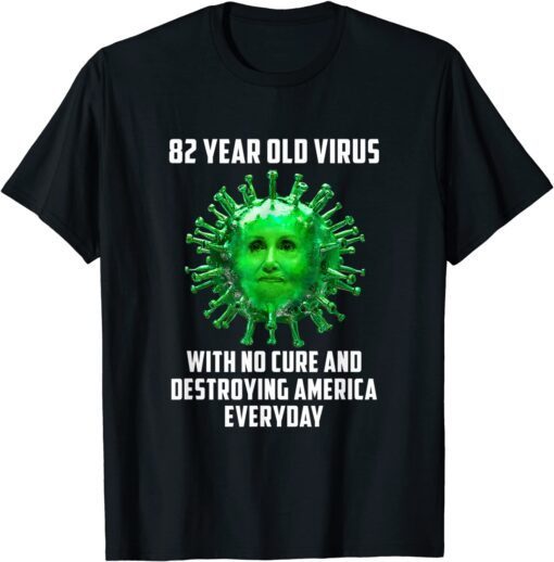 82 Year Old Virus With No Cure Destroying America Everyday Tee Shirt