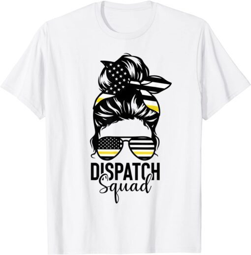 911 Dispatcher Week Dispatch Squad American Flag Messy Bun Tee Shirt