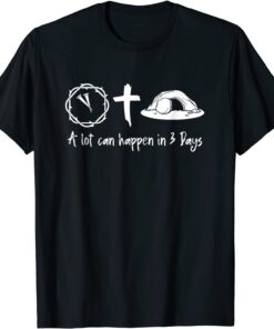 A Lot Can Happen In 3 Days Easter Day Jesus-Cross Christian Tee Shirt