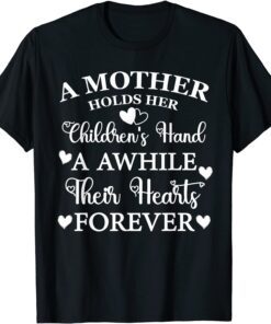 A Mother Holds Her Children's Hand For Awhile Mother's Day Tee Shirt