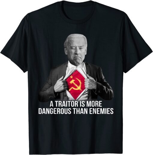 A Traitor Is More Dangerous Than Enemies Tee Shirt