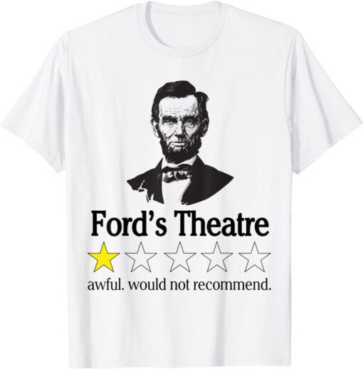 Abraham Lincoln Ford's Theatre Awful Would Not Recommend Tee Shirt