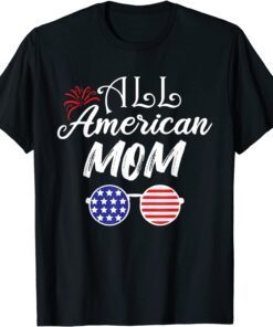 All American Mom Life 4th Of July Mother's Day Sunglasses Tee Shirt