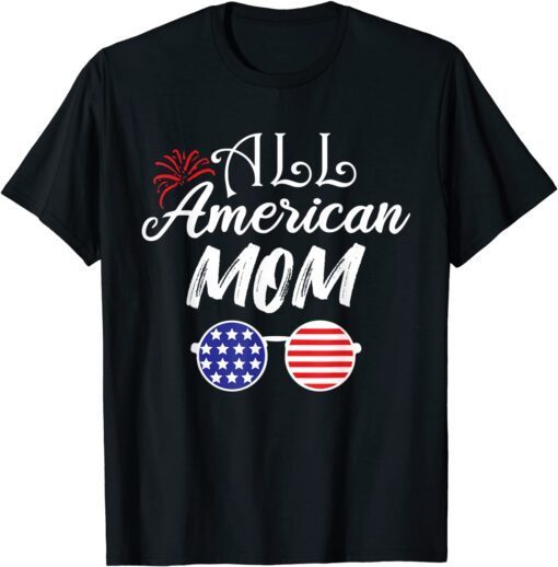 All American Mom Life 4th Of July Mother's Day Sunglasses Tee Shirt