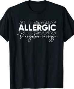 Allergic to Negative Energy, Self Love Tee Shirt