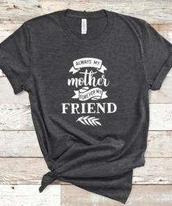 Always My Mother Forever My Friend Tee Shirt